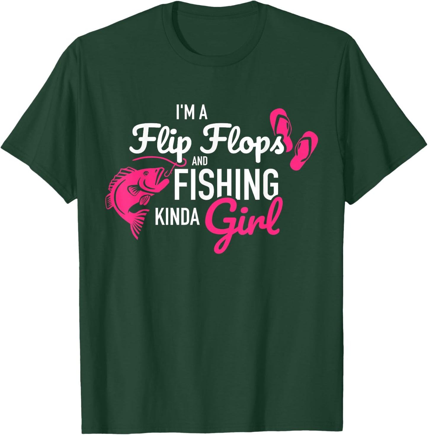 I'm a flip flops and fishing kinda girl T-Shirt - T-Shirt | Forest