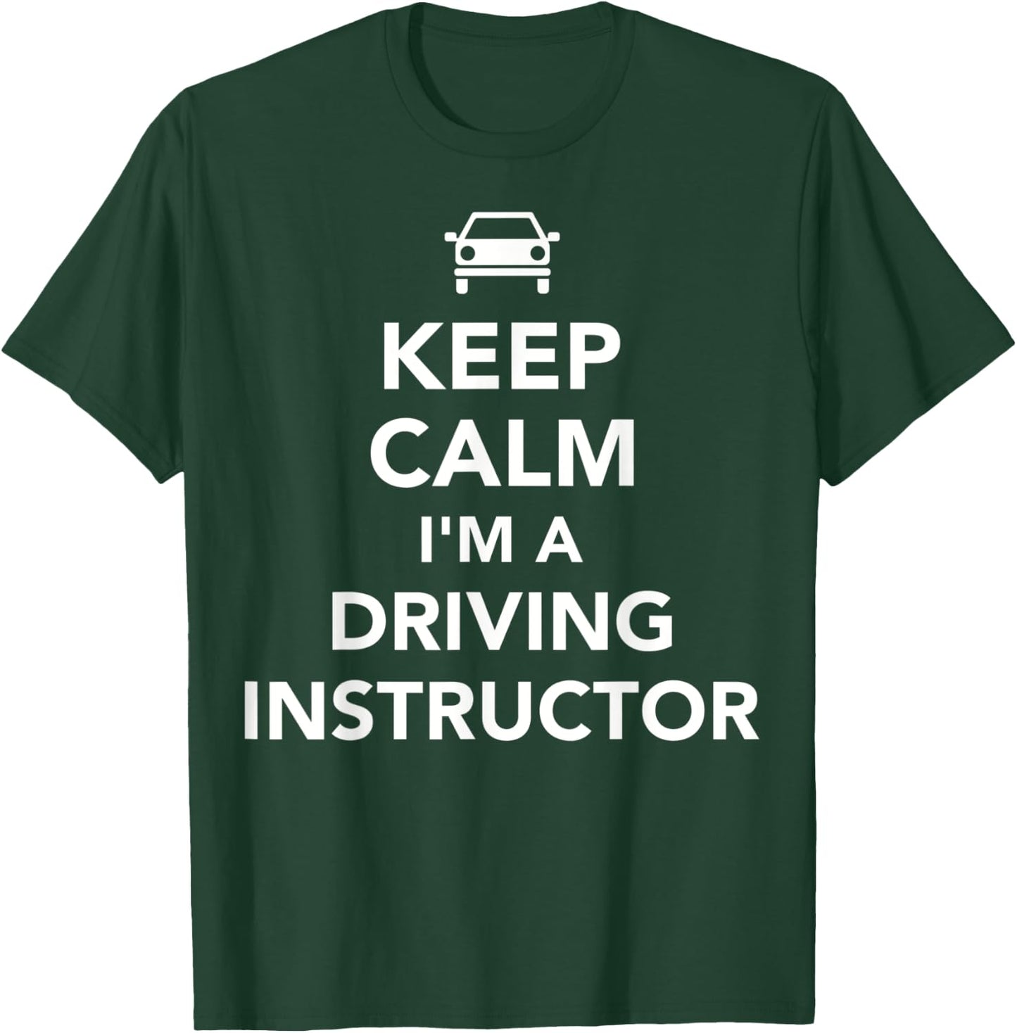 Keep calm I'm driving instructor T-Shirt - T-Shirt | Forest