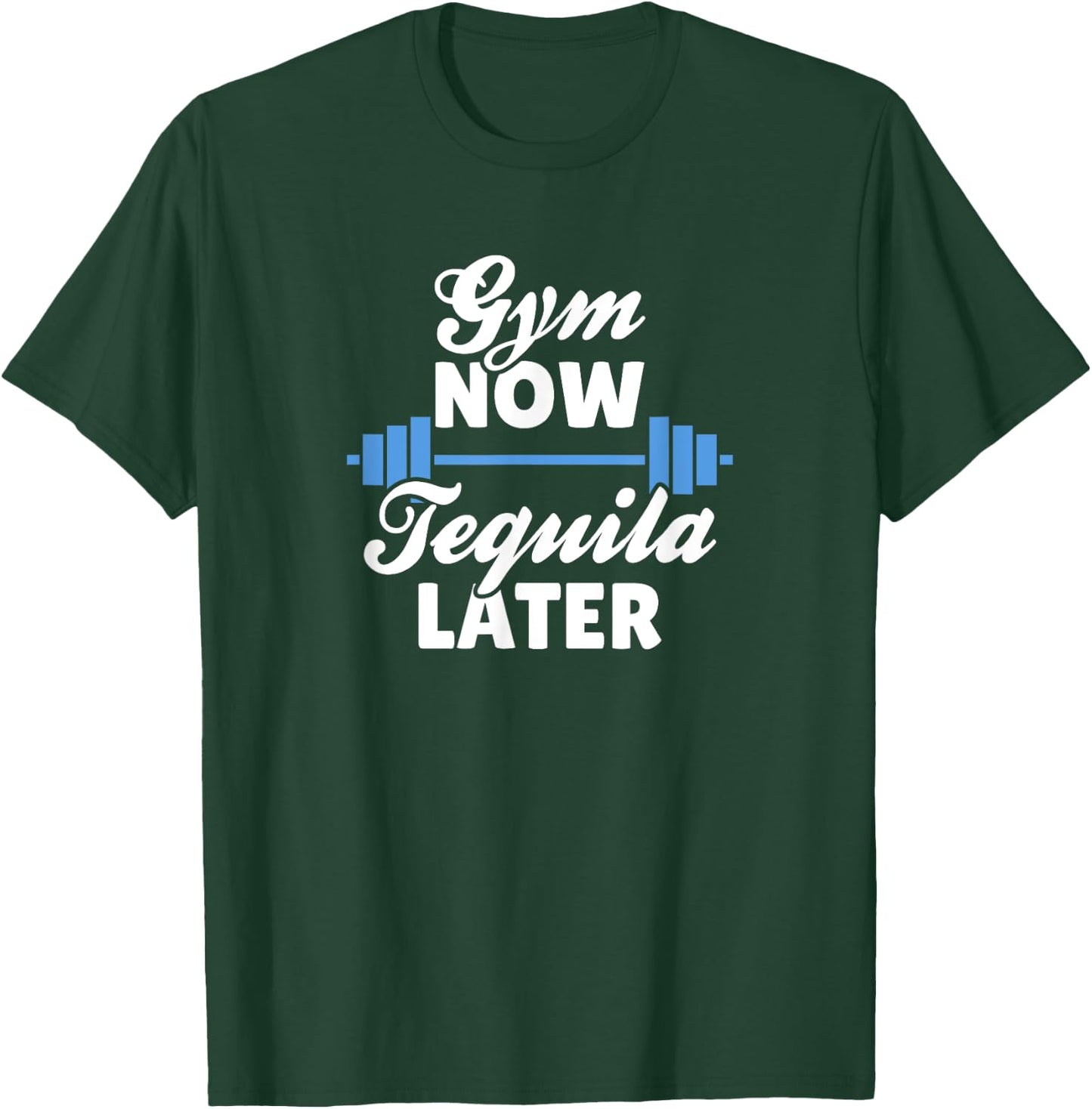 Gym Now, Tequila Later T-Shirt - T-Shirt | Forest