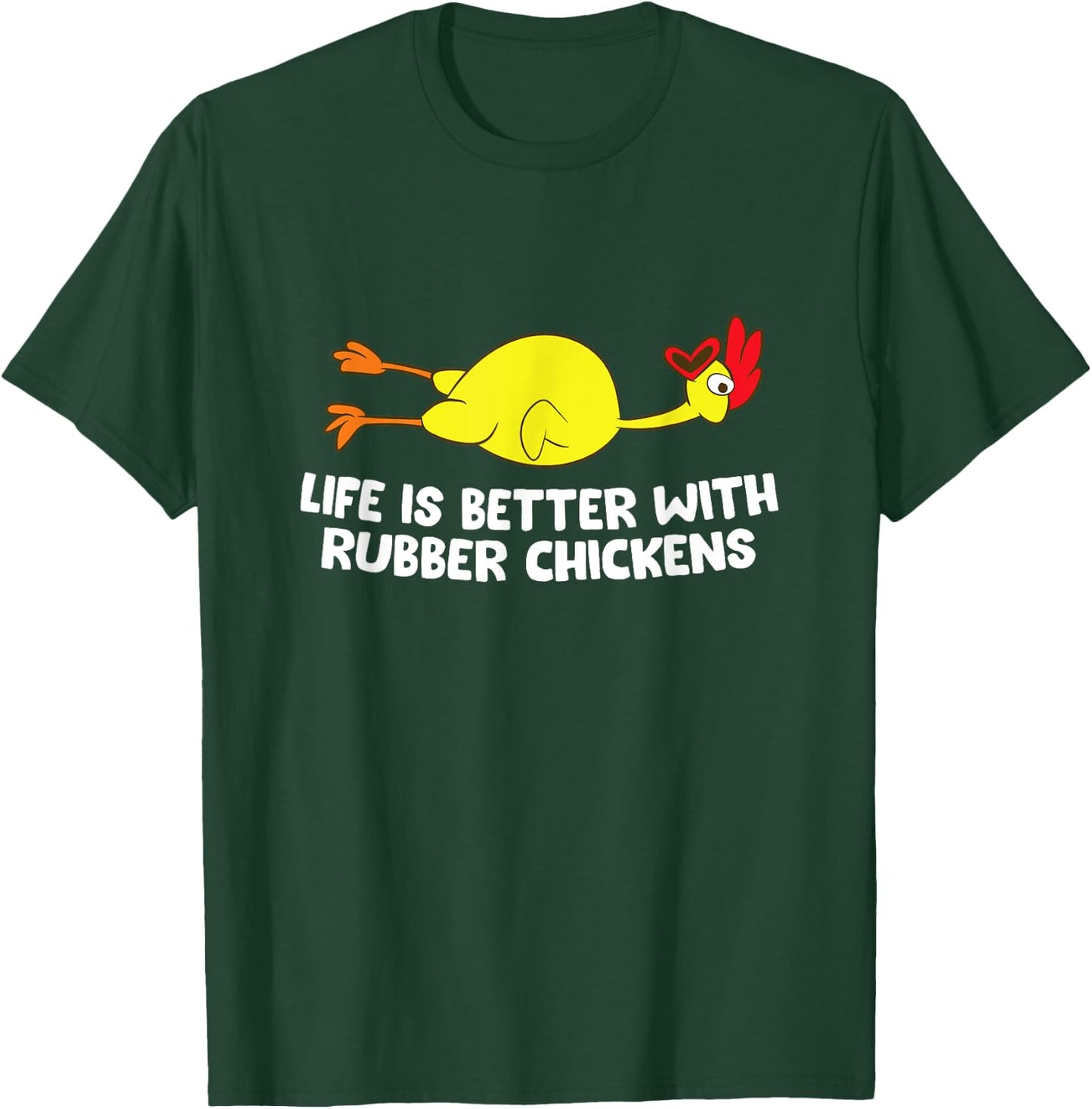 Life Is Better With Rubber Chickens Funny Rubber Chicken T-Shirt - T-Shirt | Forest