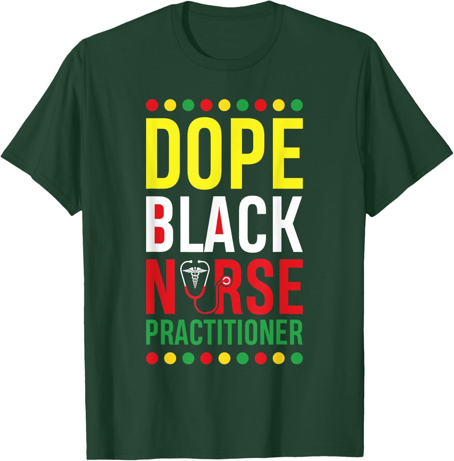 Dope Black Nurse Practitioner RN Men Women Melanin T-Shirt - T-Shirt | Forest