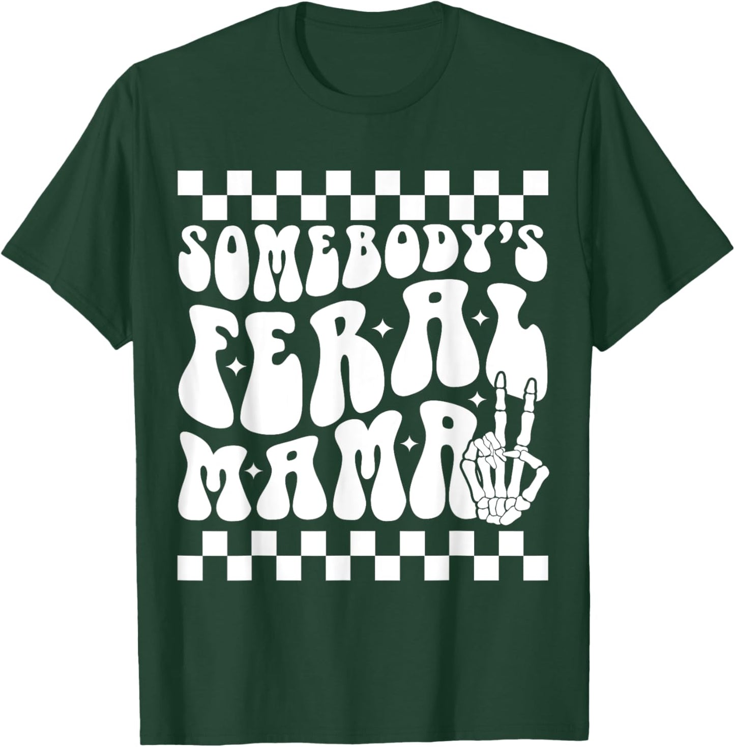 Somebody's Feral Mama Groovy Skeleton Hand Funny Mom T-Shirt - T-Shirt | Forest