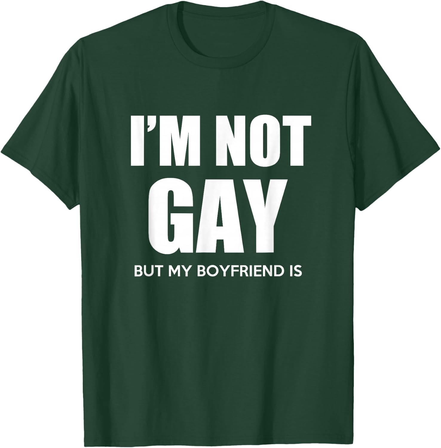 I'm Not Gay But My Boyfriend is Gift Perfekt Shirt Gift T-Shirt - T-Shirt | Forest