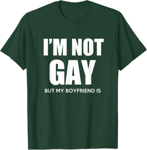 I'm Not Gay But My Boyfriend is Gift Perfekt Shirt Gift T-Shirt - T-Shirt | Forest