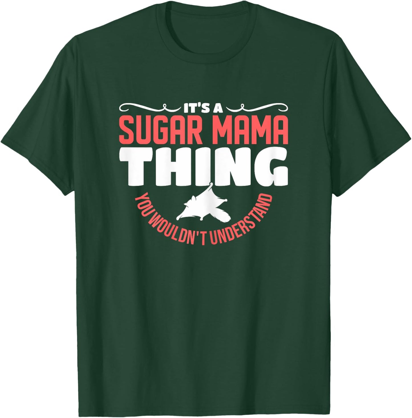 It's A Sugar Mama Thing You Wouldn't Understand Sugar Glider T-Shirt - T-Shirt | Forest