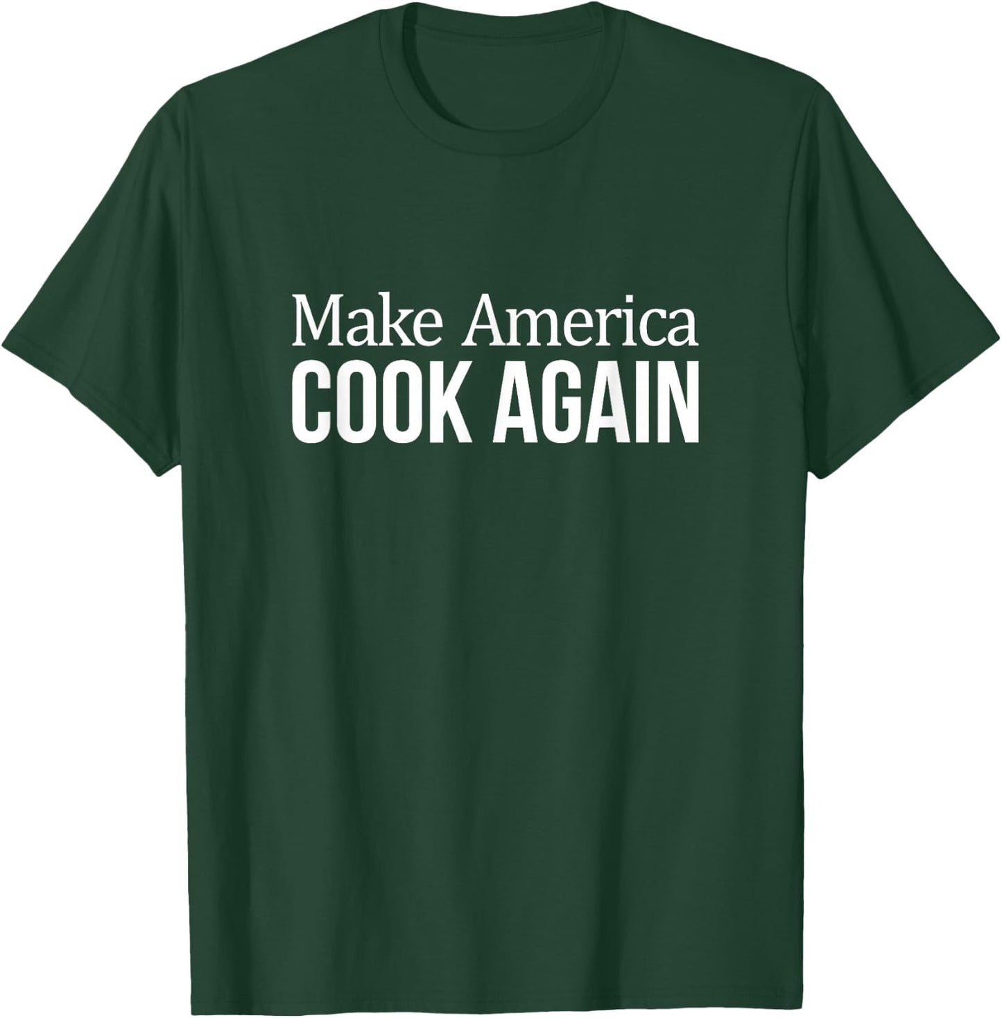 Make America Cook Again T-Shirt - T-Shirt | Forest