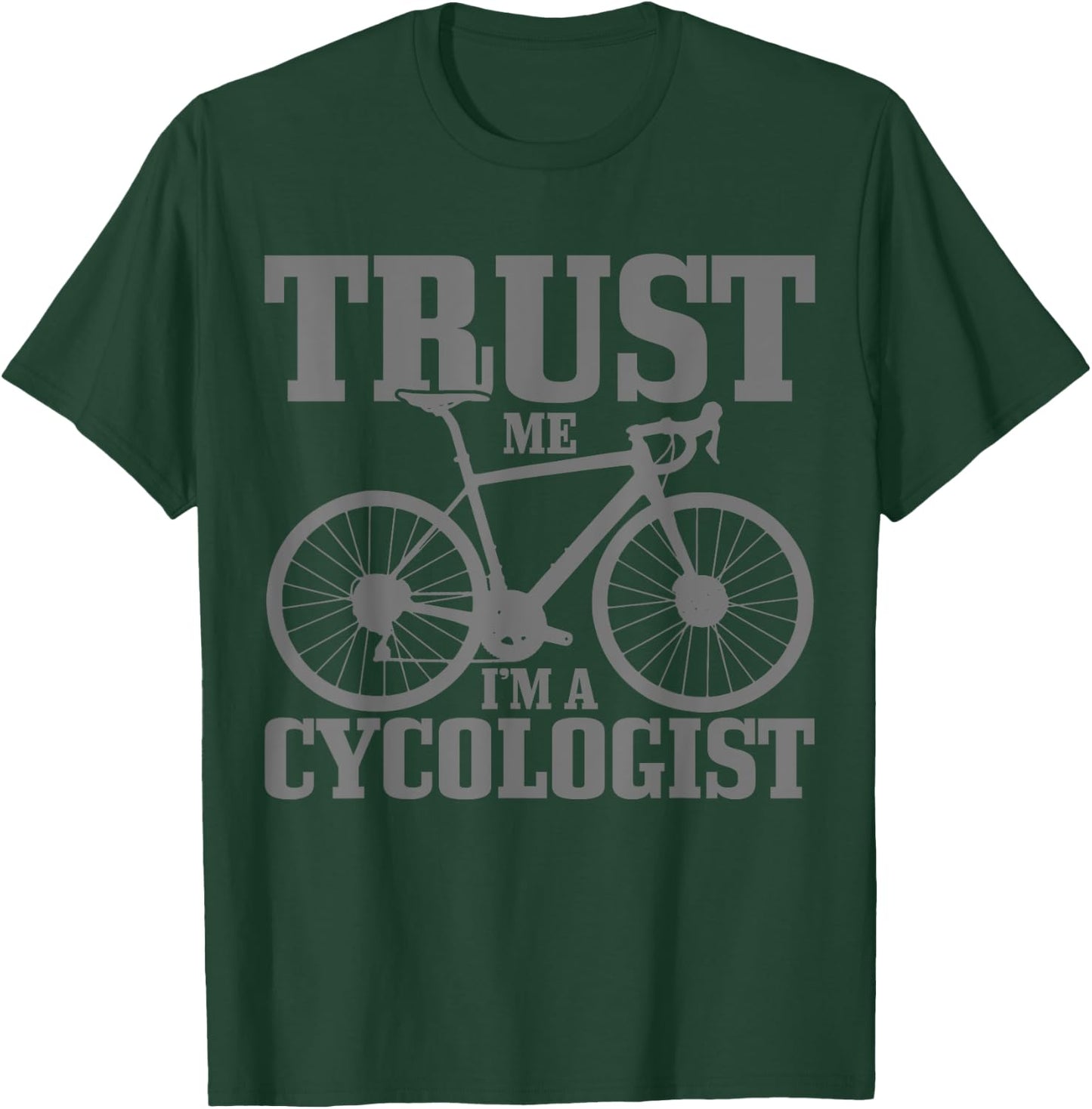 Cycologist Cycling Road Bike Racing Funny Cyclist Gift T-Shirt - T-Shirt | Forest