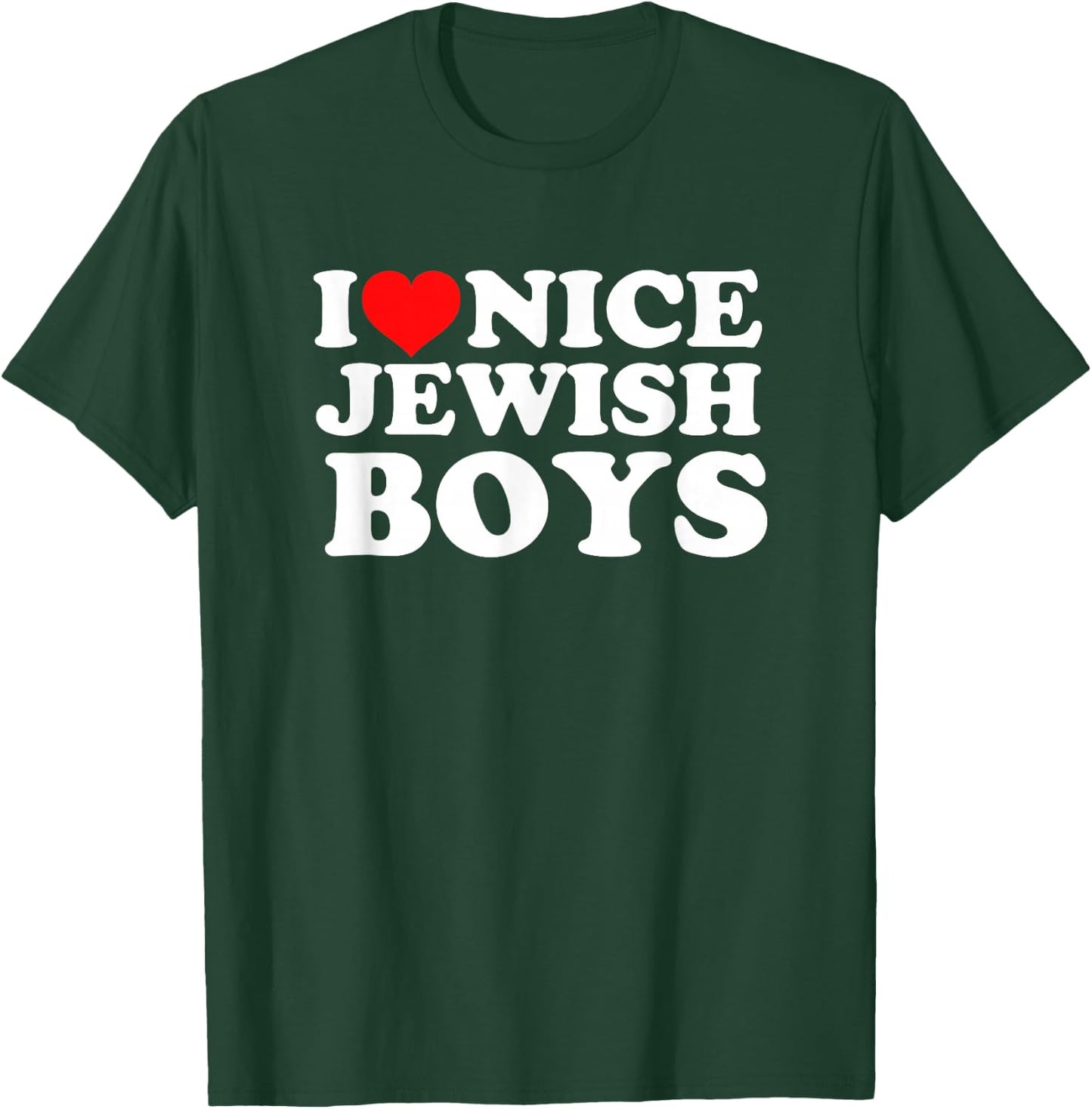 I Love Nice Jewish Boys T-Shirt - T-Shirt | Forest