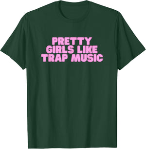 Pretty Girls Like Trap Music Y2K College Rap Music Novelty T-Shirt - T-Shirt | Forest