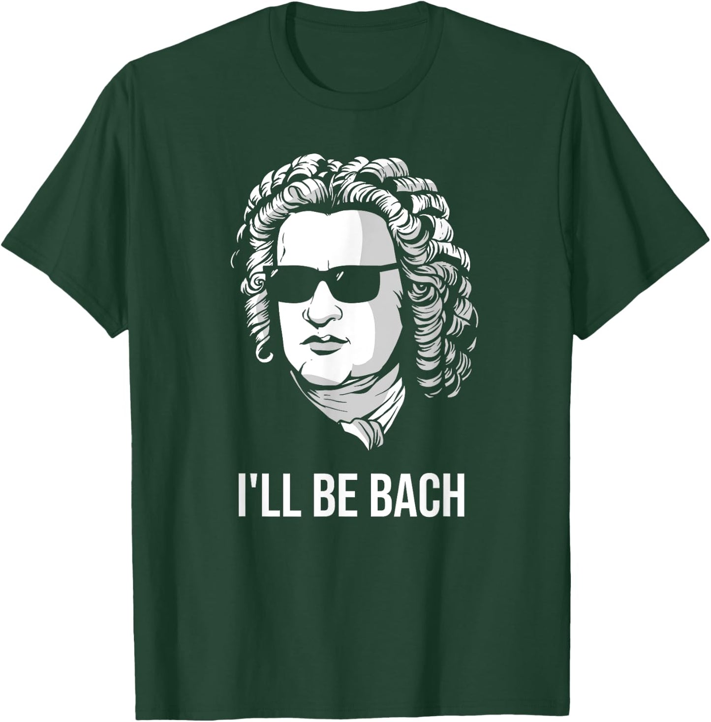 I'll Be Bach Funny Composer Classical Musician Gift T-Shirt - T-Shirt | Forest