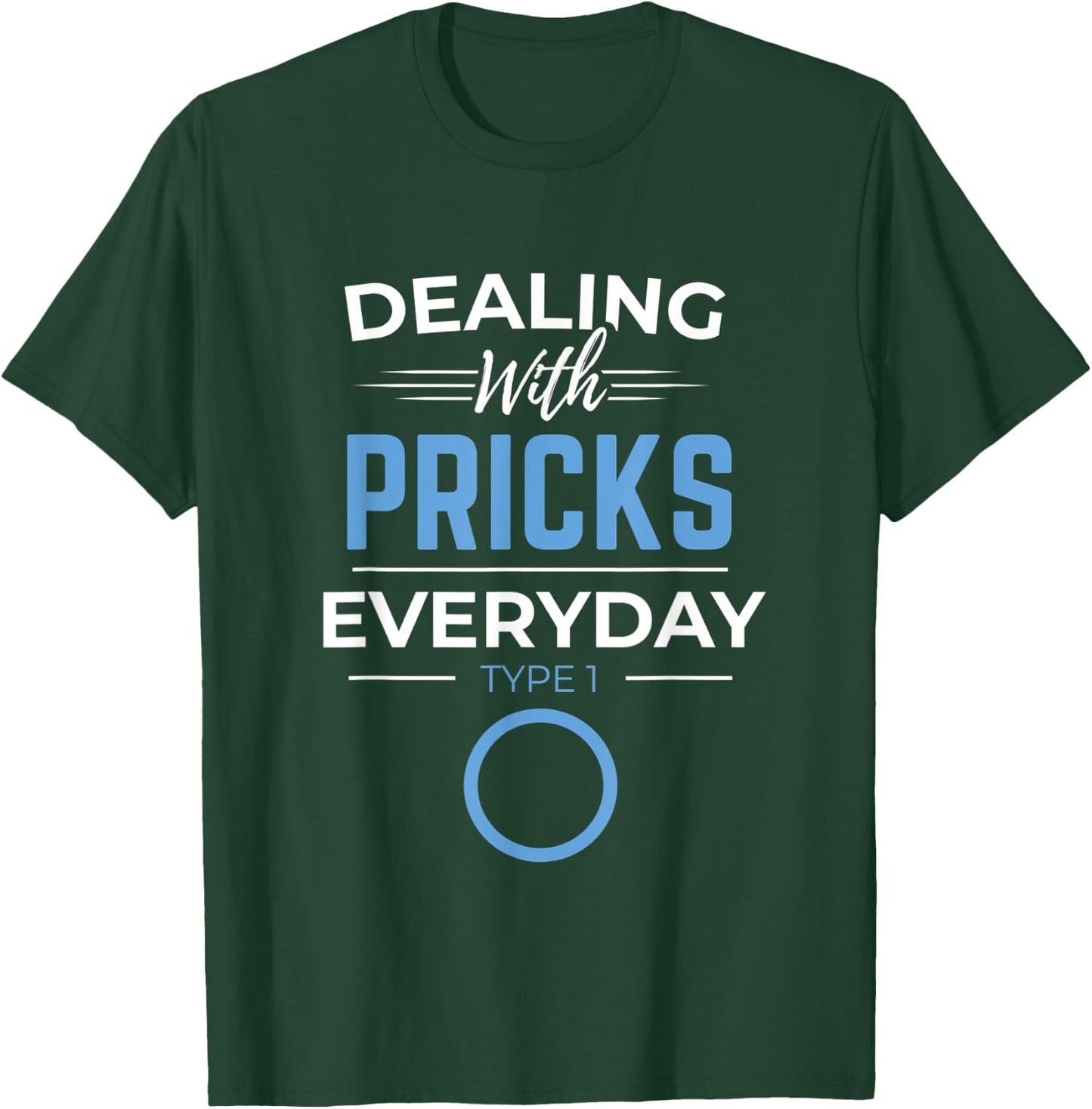 Diabetic Diabetes Dealing With Pricks Everyday Type 1 2 Gift T-Shirt - T-Shirt | Forest
