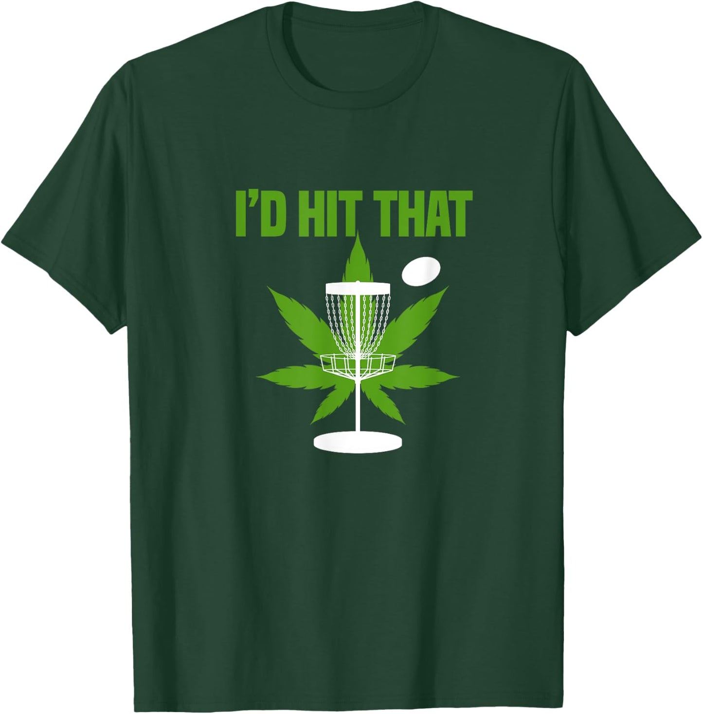 I'd Hit That Cannabis Weed Marijuana Disc Golf T-Shirt - T-Shirt | Forest