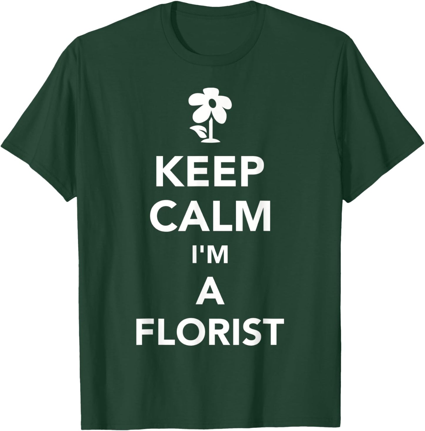 Keep calm I'm a florist T-Shirt - T-Shirt | Forest