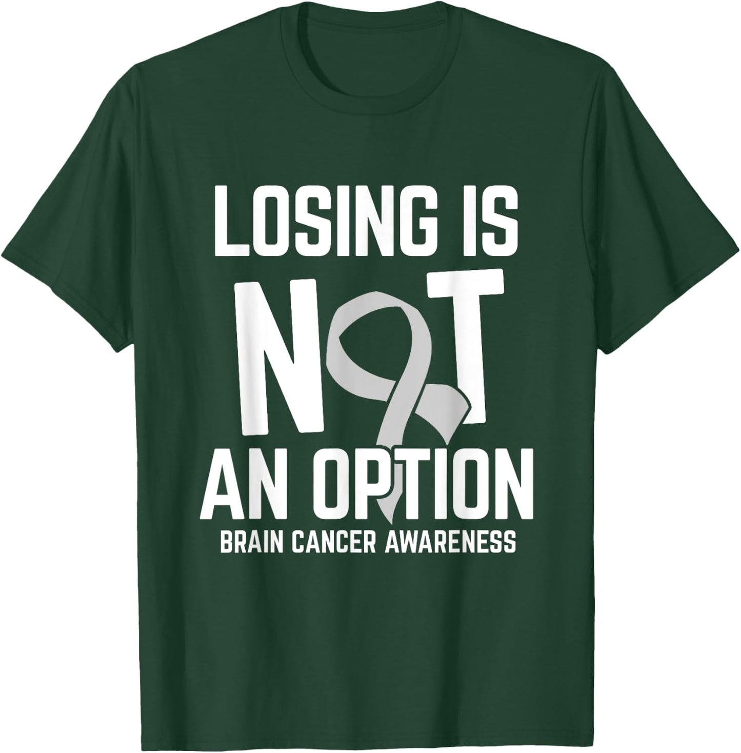 Losing Not Option Brain Cancer Awareness Brain Tumor Patient T-Shirt - T-Shirt | Forest