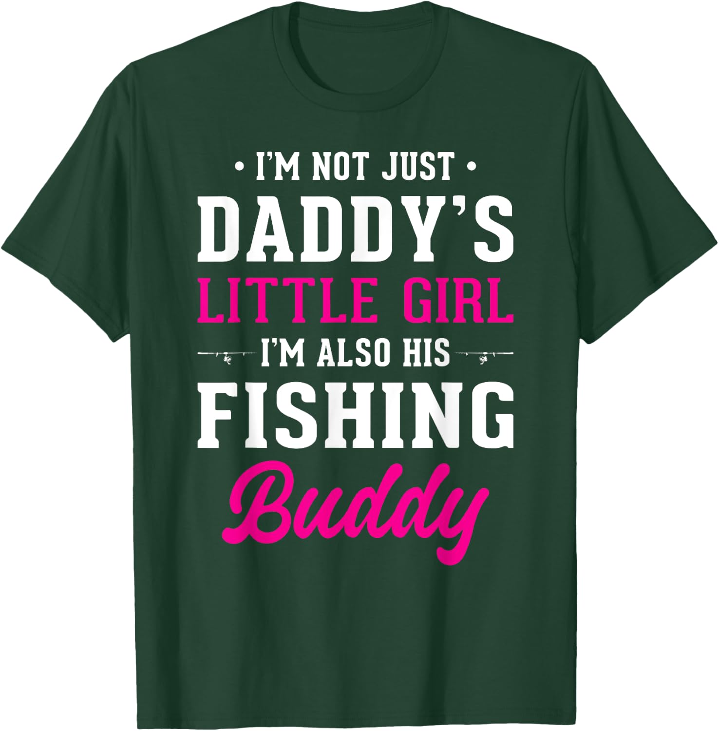 Daddy's Little Girl Fishing Buddy For Fisherman Daughter T-Shirt - T-Shirt | Forest
