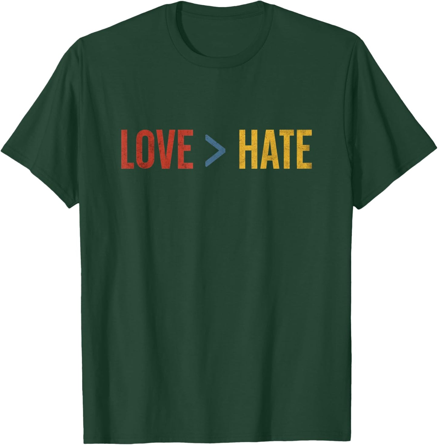 Love is Greater than Hate T-Shirt - T-Shirt | Forest