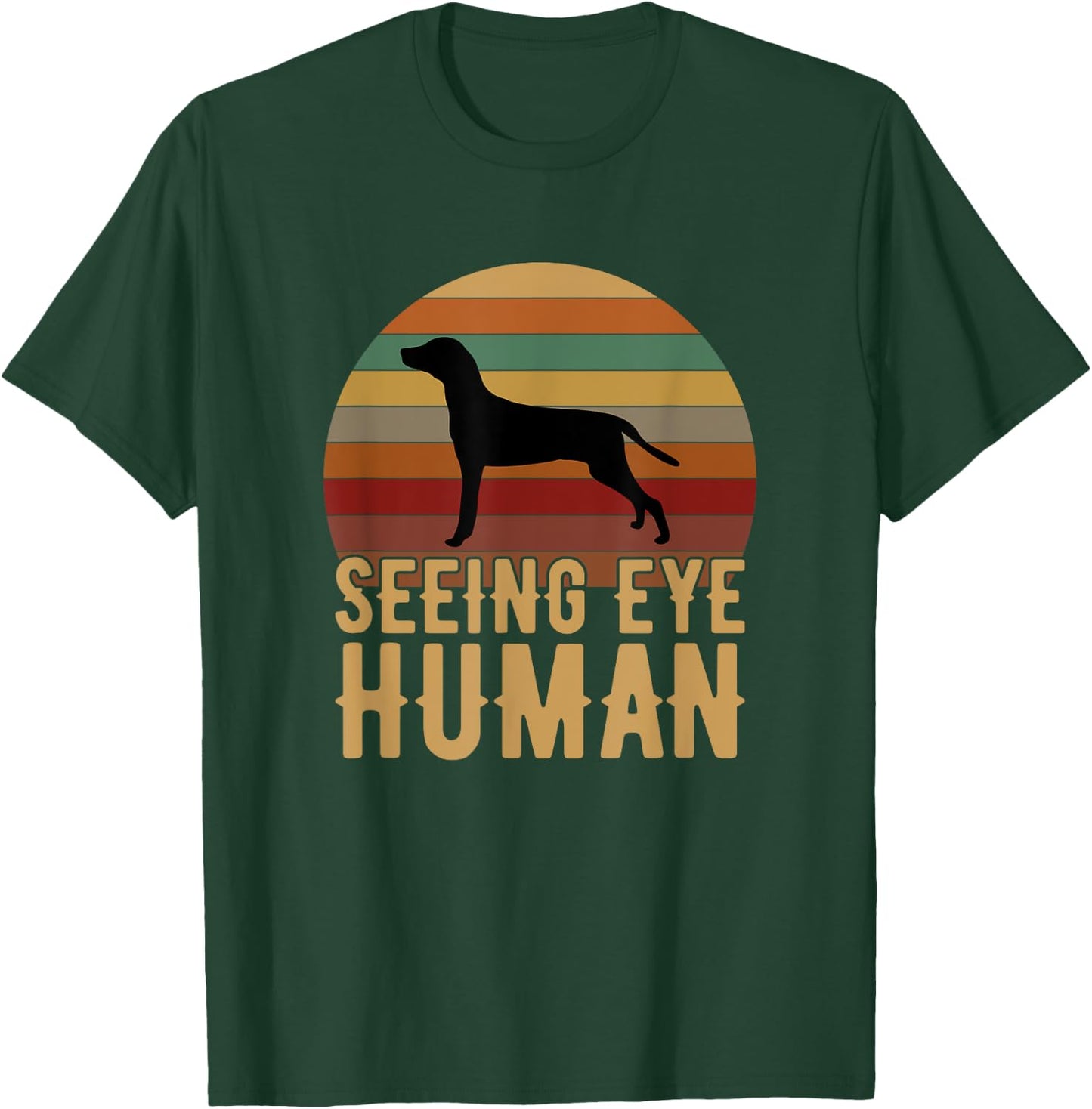 Seeing Eye Human, funny Blind Dog for dog owner T-Shirt - T-Shirt | Forest