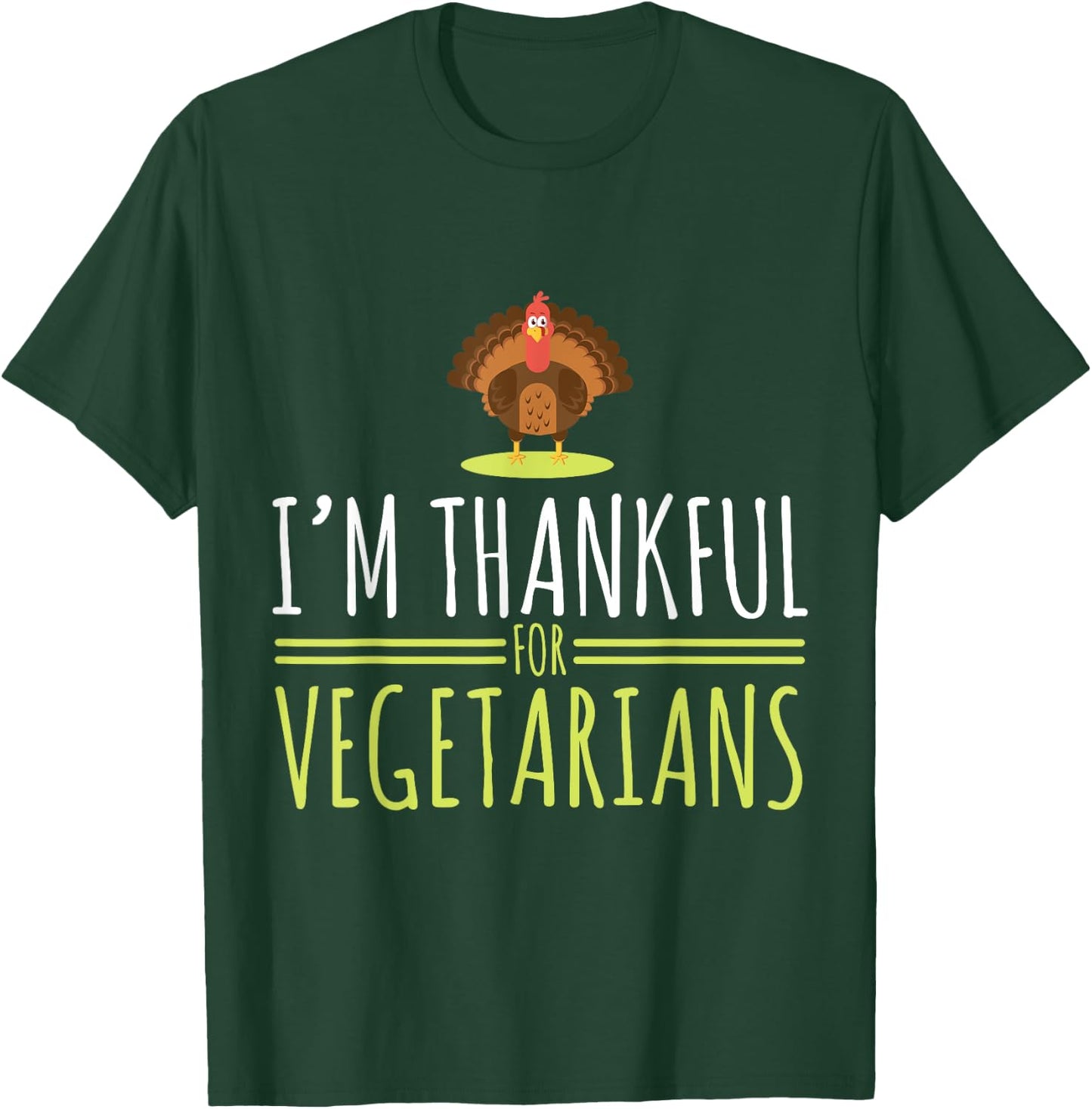 I am grateful for vegetarians, turkey, autumn, thanksgiving T-Shirt - T-Shirt | Forest