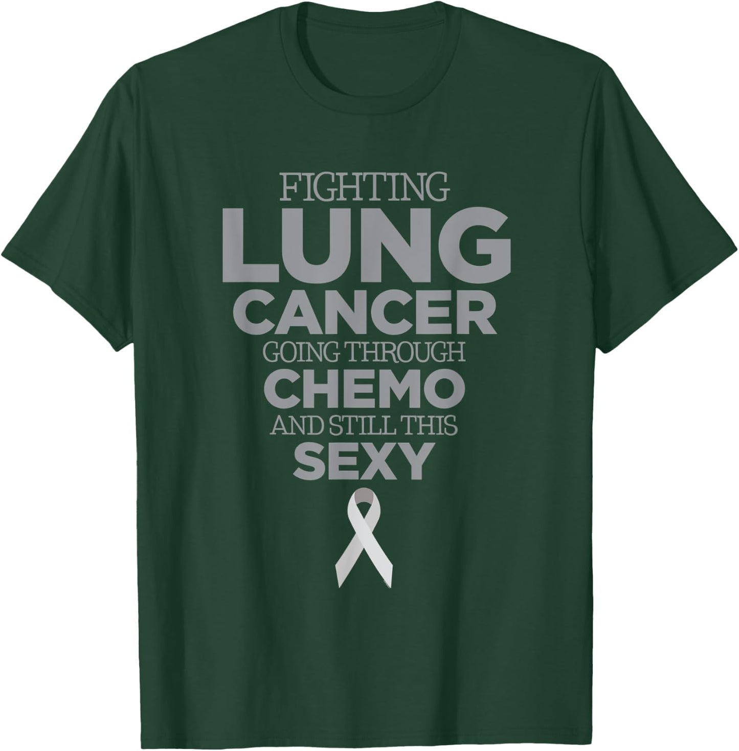 Fighting Lung Cancer Going Through Chemo and Still This Sexy T-Shirt - T-Shirt | Forest