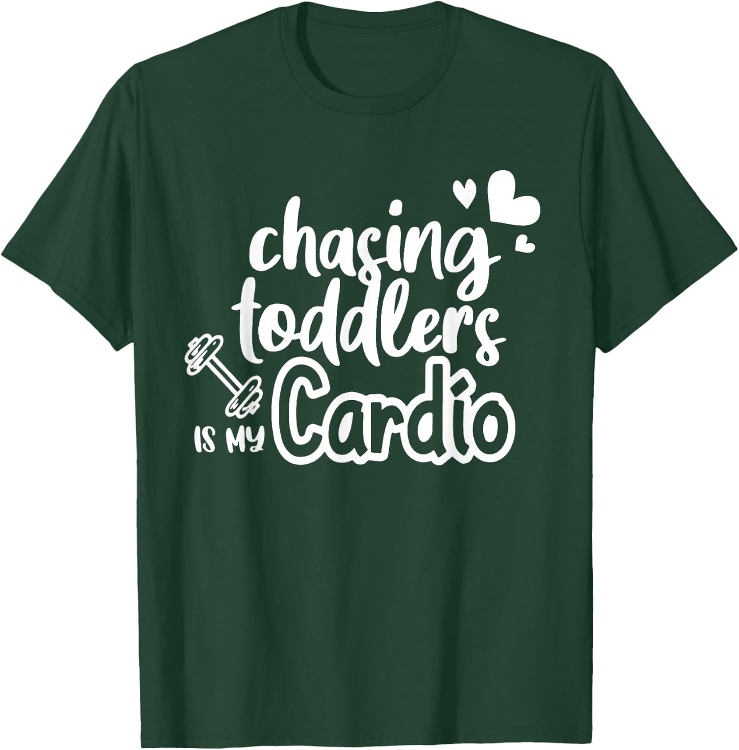 Chasing Toddlers Is My Cardio T-Shirt - T-Shirt | Forest