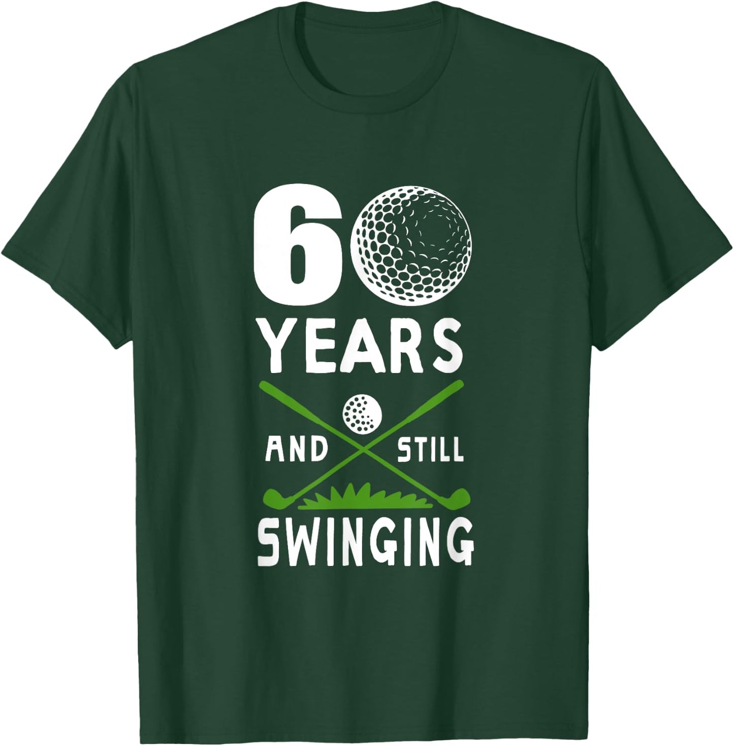60 Years And Still Swinging 60th Birthday Golfing Apparel T-Shirt - T-Shirt | Forest