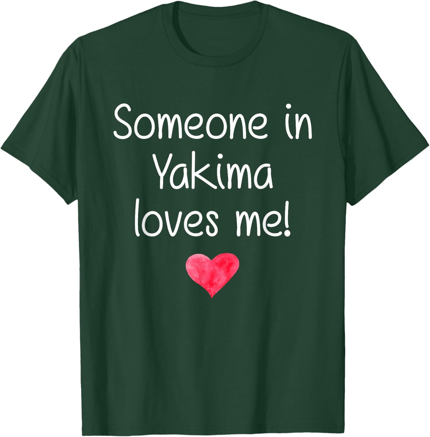 Someone In YAKIMA WA WASHINGTON Loves Me City Home Root Gift T-Shirt - T-Shirt | Forest