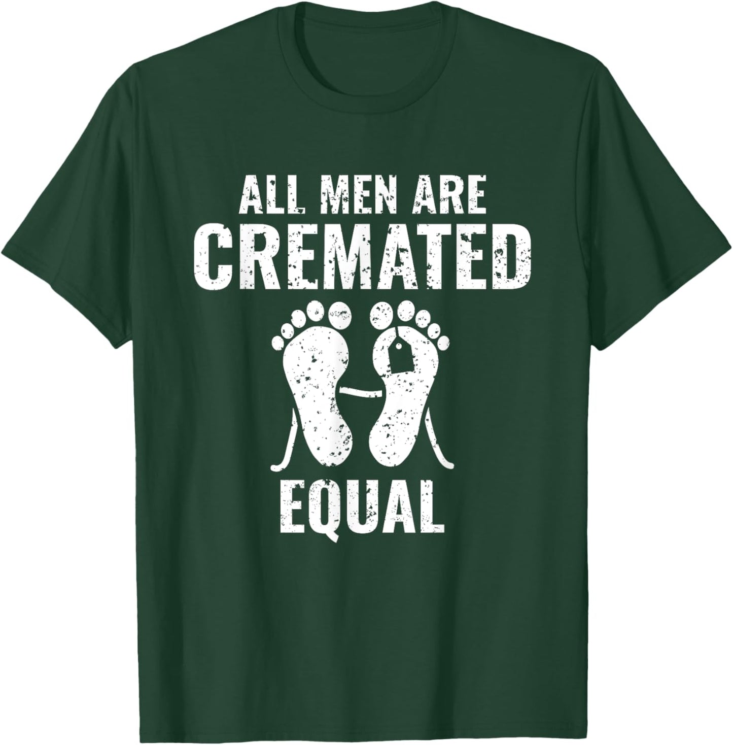 All Men Are Cremated Equal Medical Examiner Coroner T-Shirt - T-Shirt | Forest