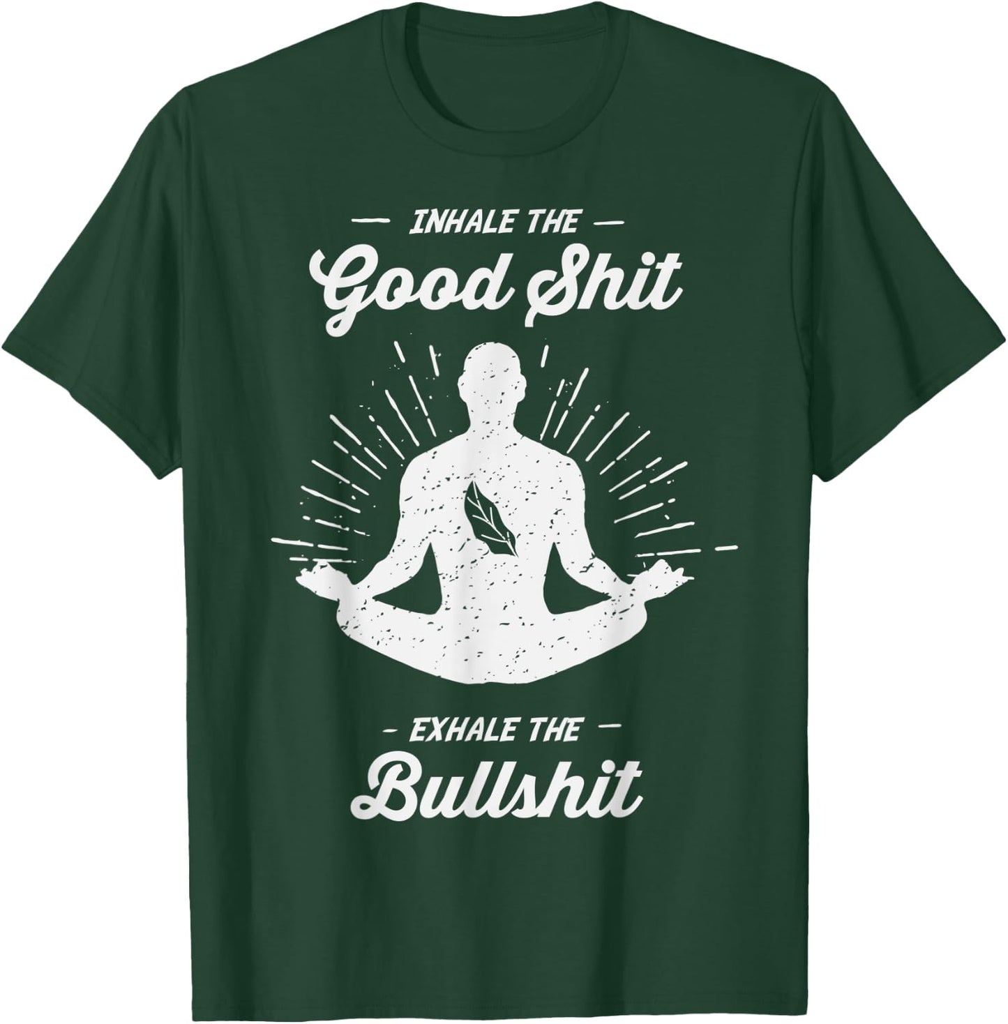 Inhale The Good Exhale The Bullshit - Yoga Zen Meditation T-Shirt - T-Shirt | Forest