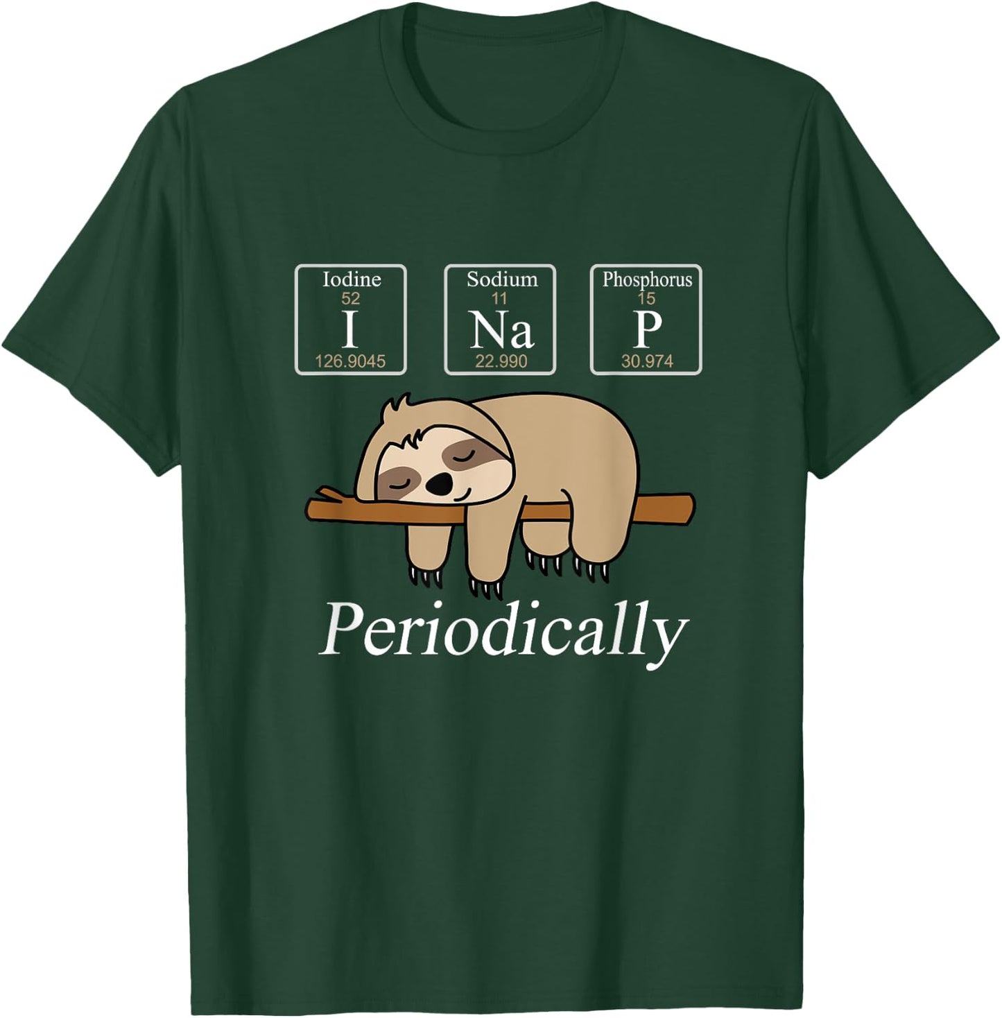 Funny Chemistry Nerdy Lazy Sloth I Nap Periodically T-Shirt - T-Shirt | Forest