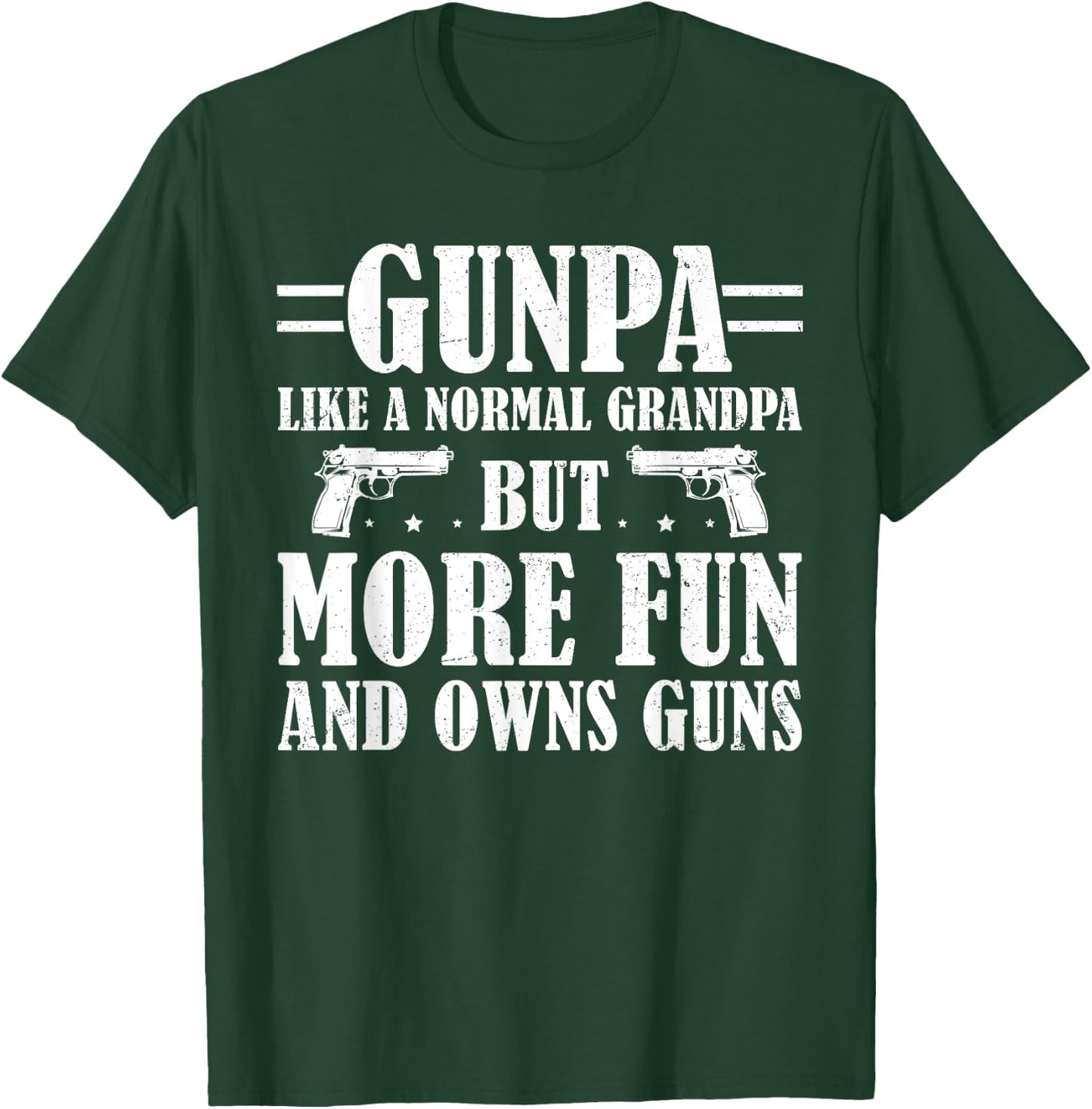 Funny Gunpa Like A Normal Grandpa But More Fun And Owns Guns T-Shirt - T-Shirt | Forest