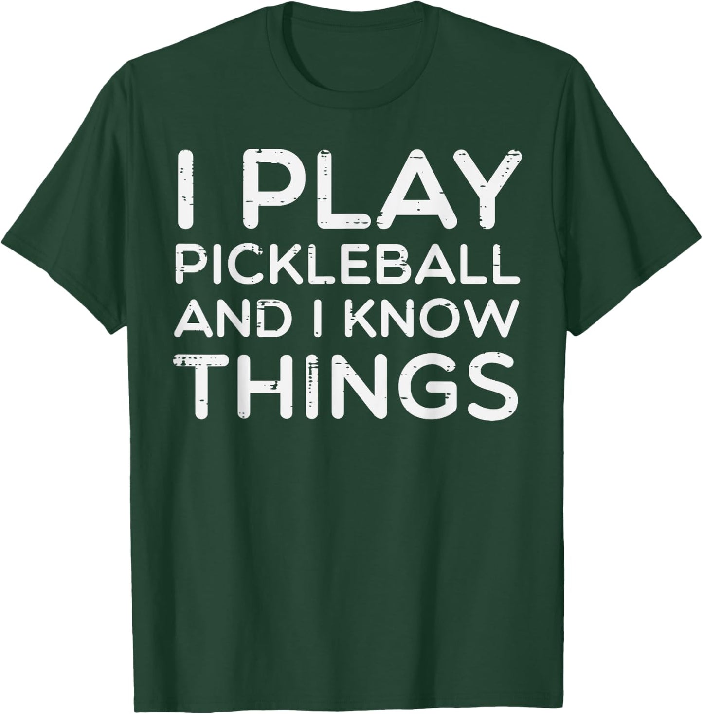 I Play Pickleball And Know Things Pickle Ball Men Women Kids T-Shirt - T-Shirt | Forest