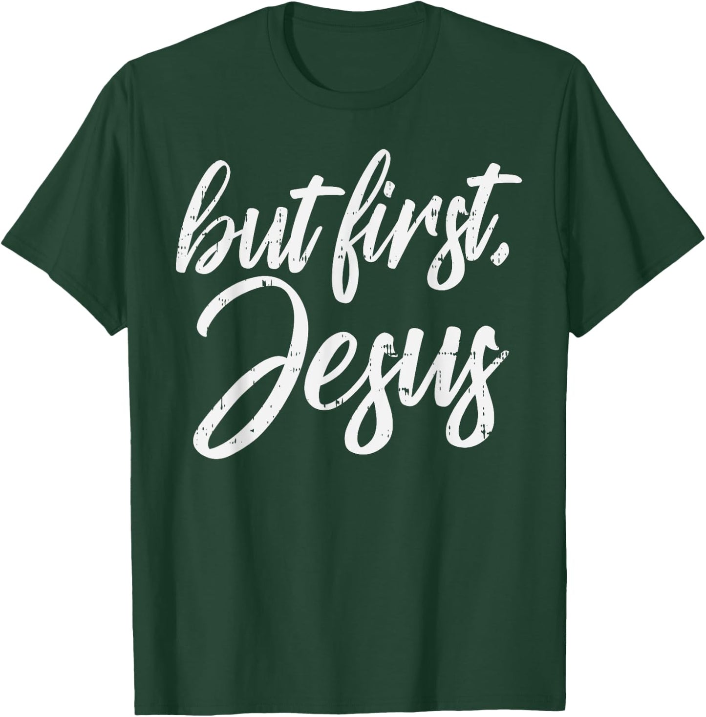 But First Jesus God Christ Faith Religious Christian Gift T-Shirt - T-Shirt | Forest