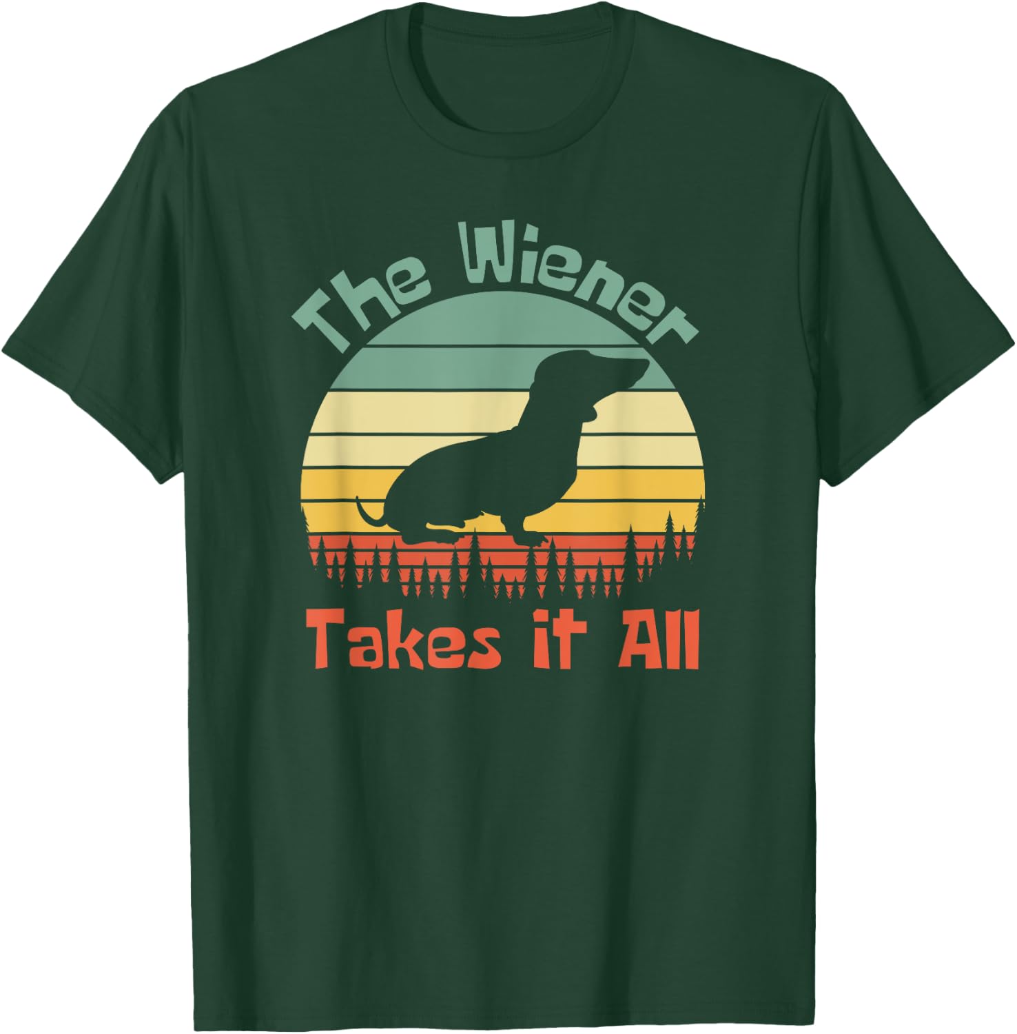 The Wiener Takes It All, Wiener Dog T-Shirt - T-Shirt | Forest