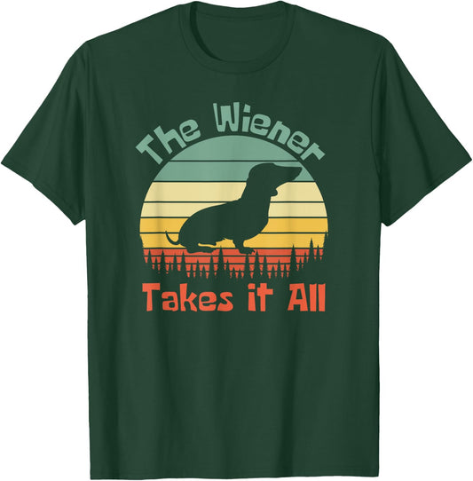 The Wiener Takes It All, Wiener Dog T-Shirt - T-Shirt | Forest