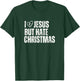 I Love Jesus But Hate Christmas T-Shirt - T-Shirt | Forest