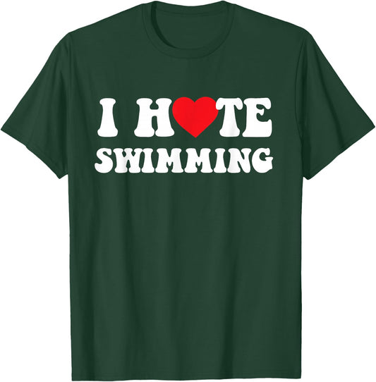 Swimmer Swim I Hate Swimming Heart T-Shirt - T-Shirt | Forest