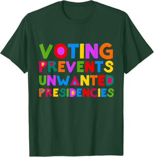 Voting Prevents Unwanted Presidencies Funny Saying Quote T-Shirt - T-Shirt | Forest