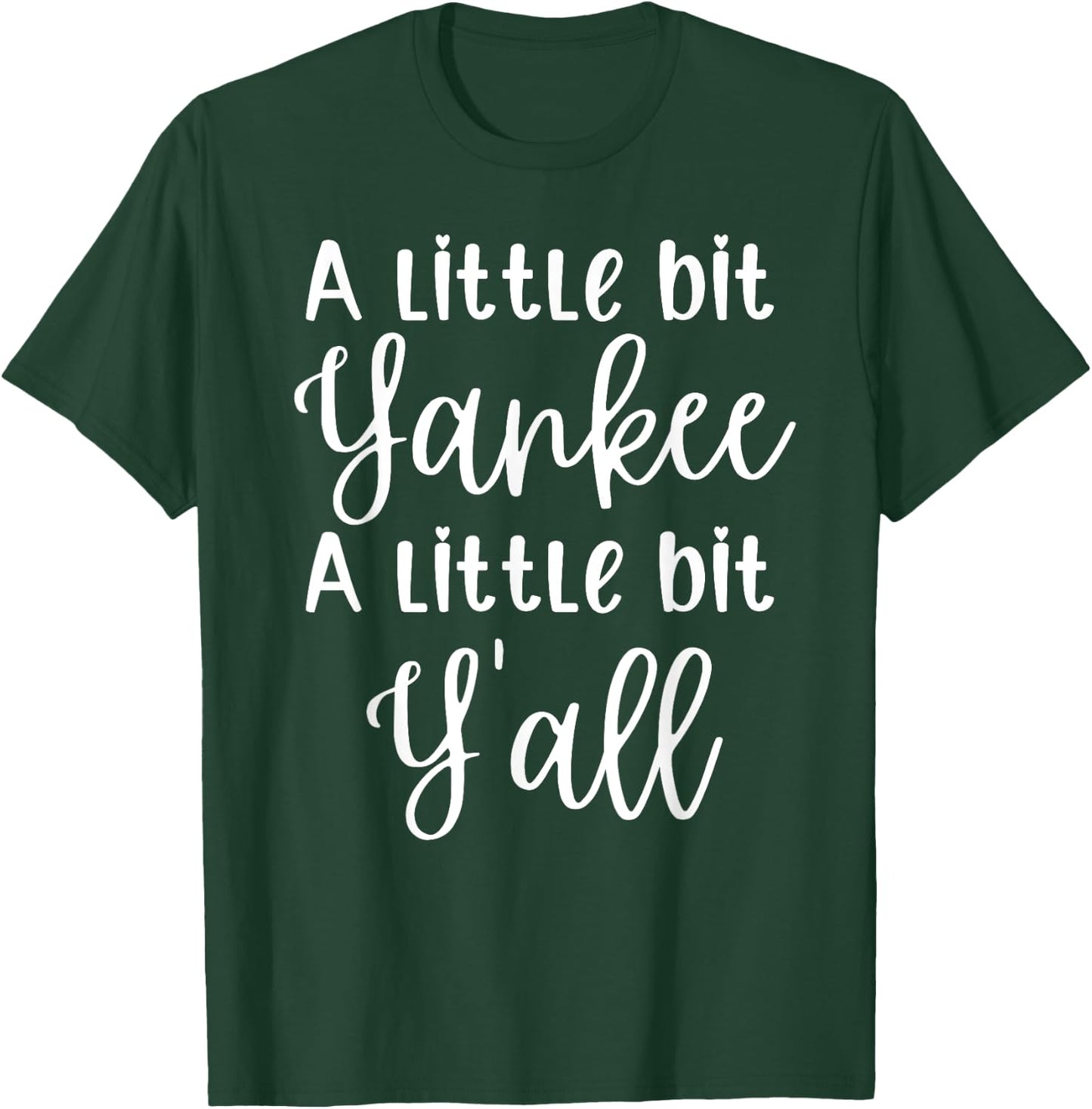 A Little Bit Yankee A Little Bit Y’all Funny T-Shirt - T-Shirt | Forest