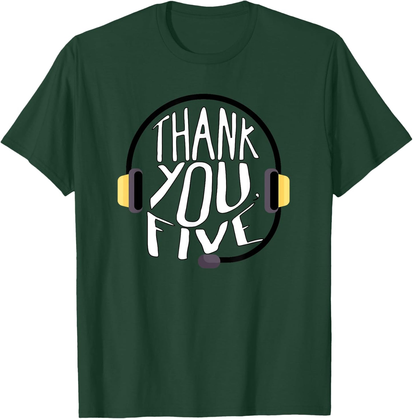 Thank You Five Theatre Musical Backstage Crew Stage Team T-Shirt - T-Shirt | Forest