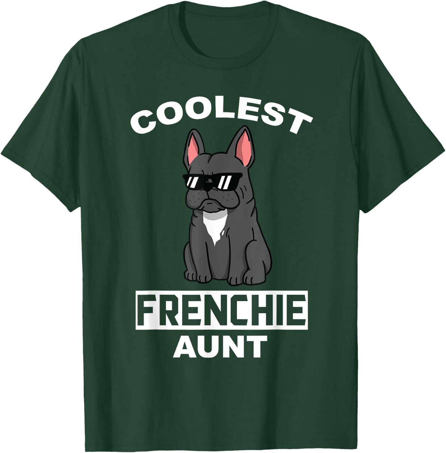 Coolest French Bulldog Aunt Funny Dog Women T-Shirt - T-Shirt | Forest