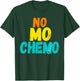 No Mo Chemo Funny Retro Cancer Awareness Fighter Spirit T-Shirt - T-Shirt | Forest