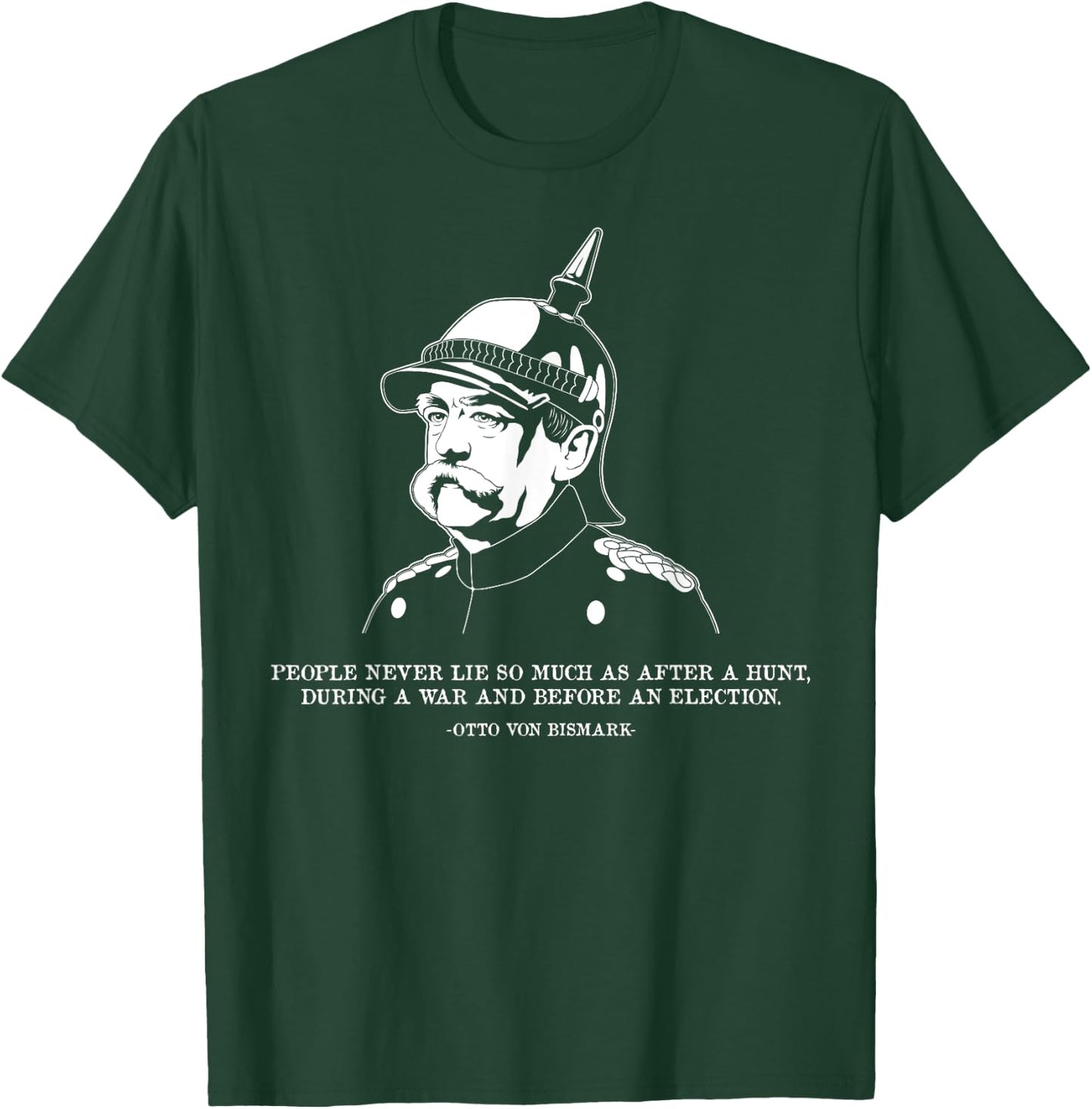People Lie Famous German History Quote Otto Von Bismarck T-Shirt - T-Shirt | Forest