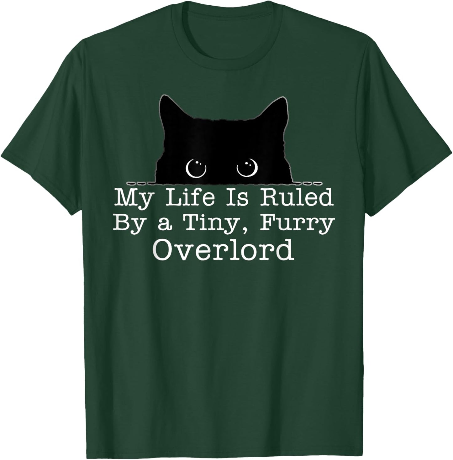 My Life Is Ruled By A Tiny Furry Overlord Cat T-Shirt - T-Shirt | Forest