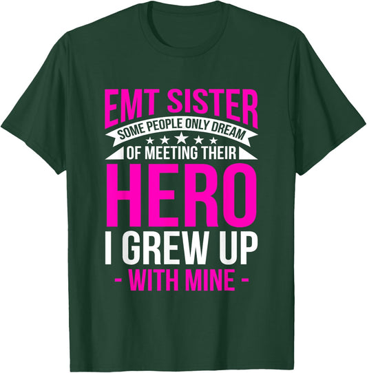 EMT Sister I Grew Up With Mine Medical Technician EMS Gift T-Shirt - T-Shirt | Forest
