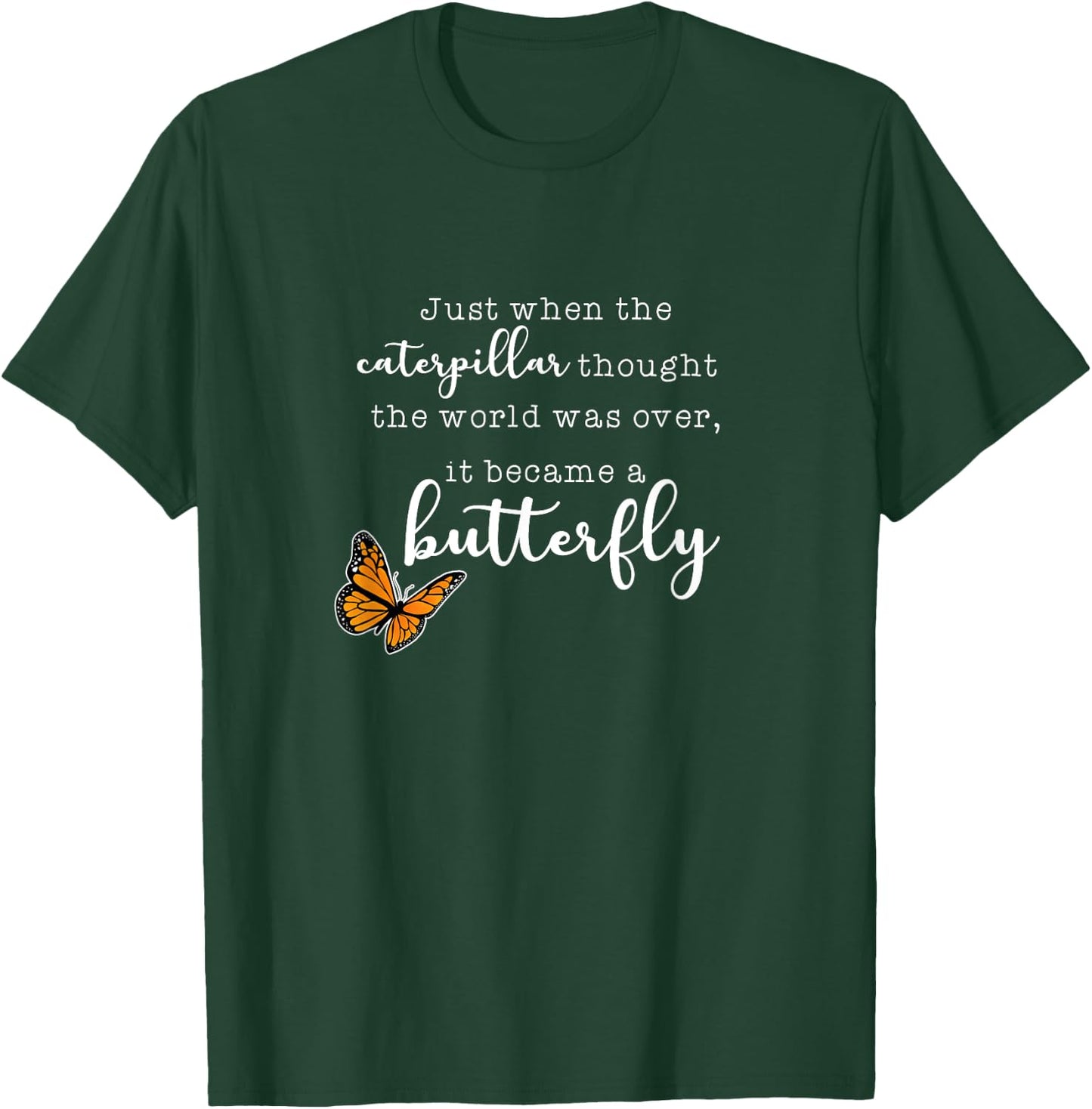 Just When The Caterpillar - Monarch Butterflies Chrysalis T-Shirt - T-Shirt | Forest