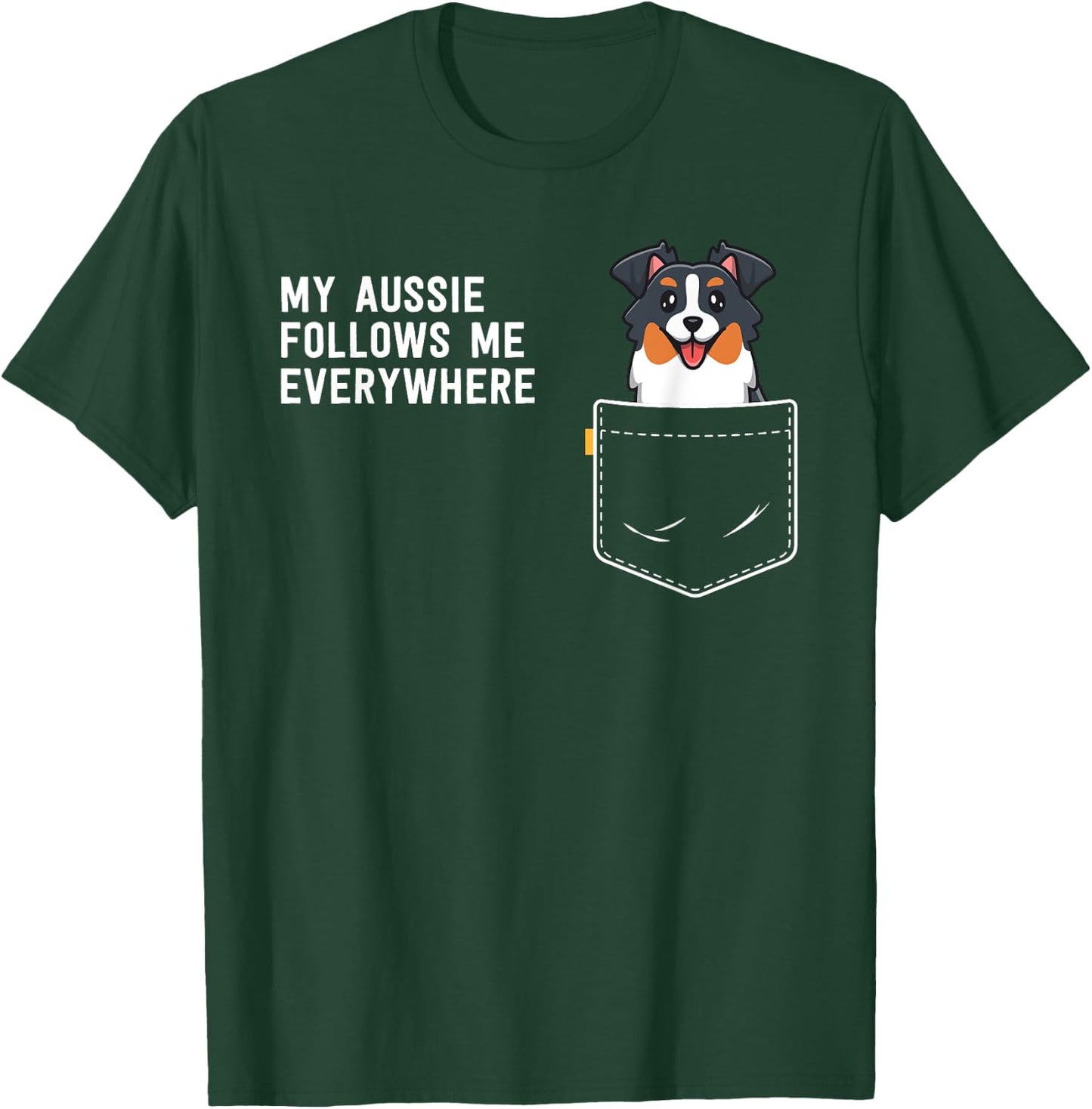Australian Shepherd Gifts My Aussie Follows Me Everywhere T-Shirt - T-Shirt | Forest