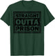 Funny Straight Outta Prison Gift Women Cool Prisoner T-Shirt - T-Shirt | Forest