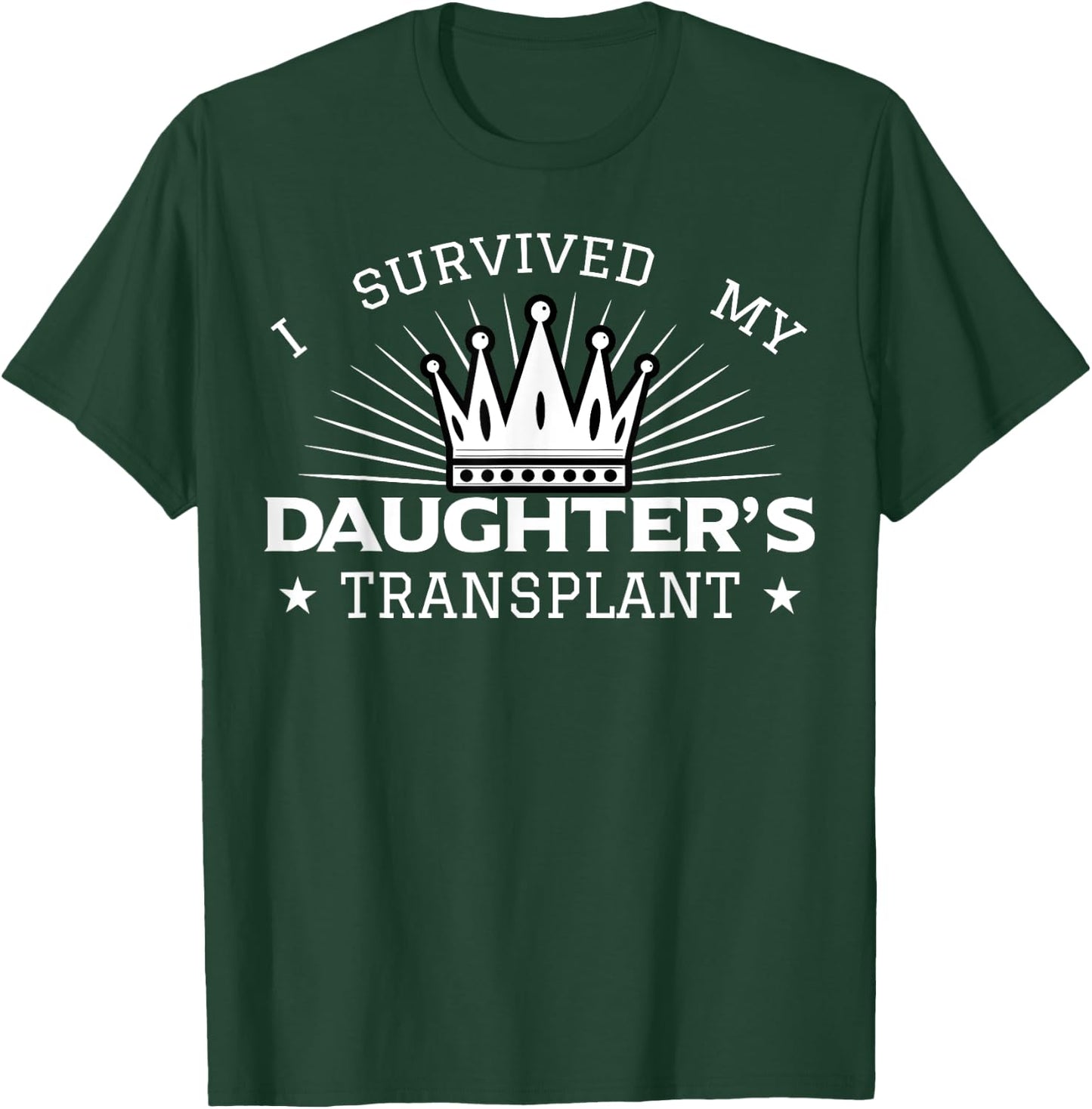 I Survived My Daughter's Transplant Organ Donation Donor T-Shirt - T-Shirt | Forest