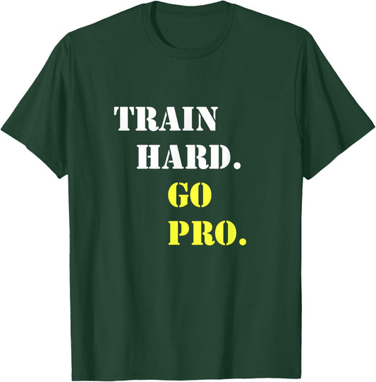 Train hard and go pro - Training - Sport - Gym - Motivation T-Shirt - T-Shirt | Forest