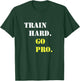 Train hard and go pro - Training - Sport - Gym - Motivation T-Shirt - T-Shirt | Forest